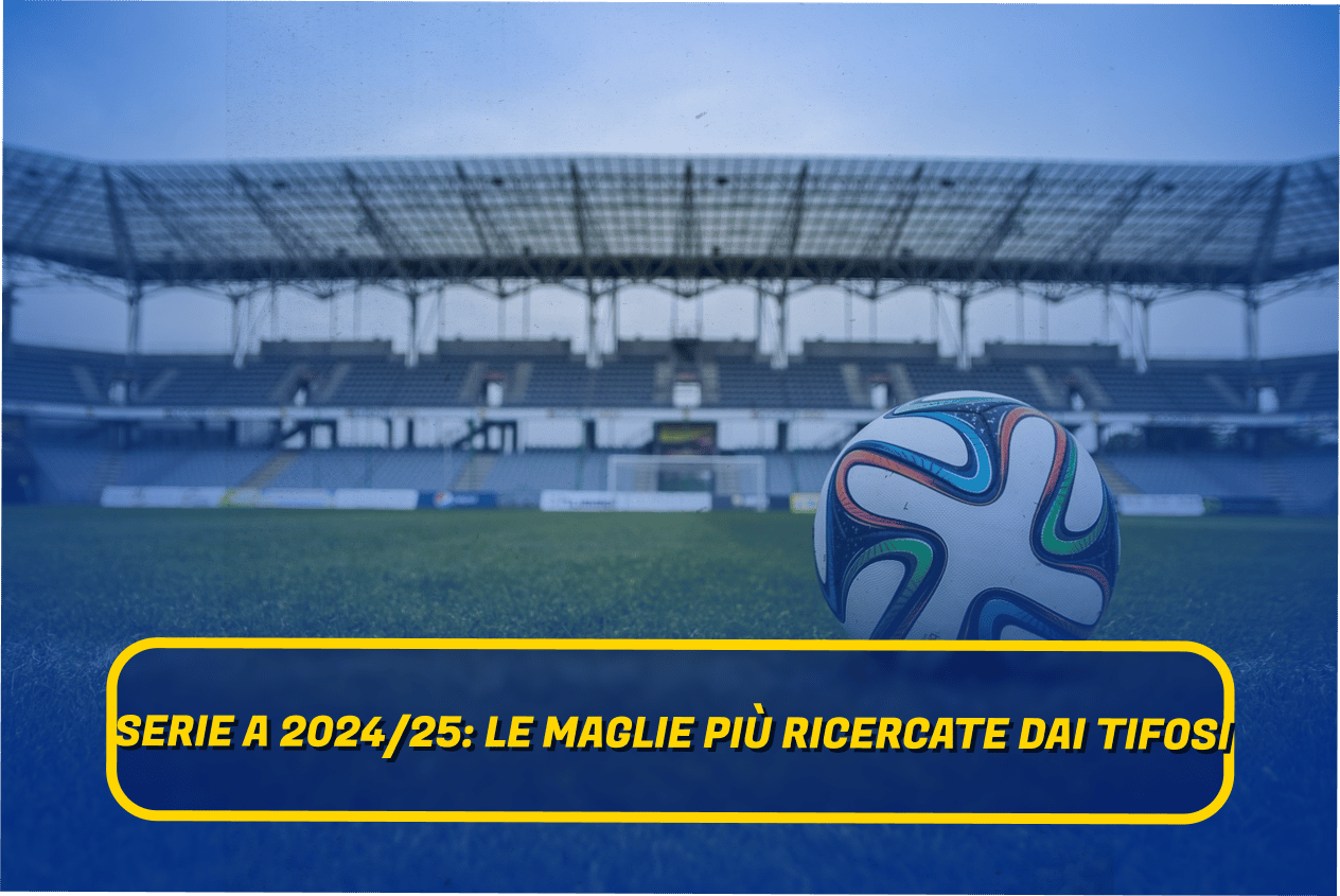 Maglie Serie A 2024/25