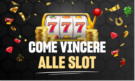 come vincere alle slot online