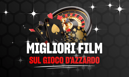 i 10 migliori di film sul gioco d'azzardo